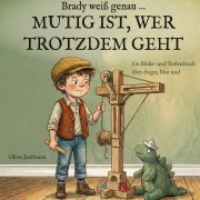 Cover-Bild zum Titel 'Brady weiß genau ... MUTIG IST, WER TROTZDEM GEHT' von 'Oliver Jaufmann'
