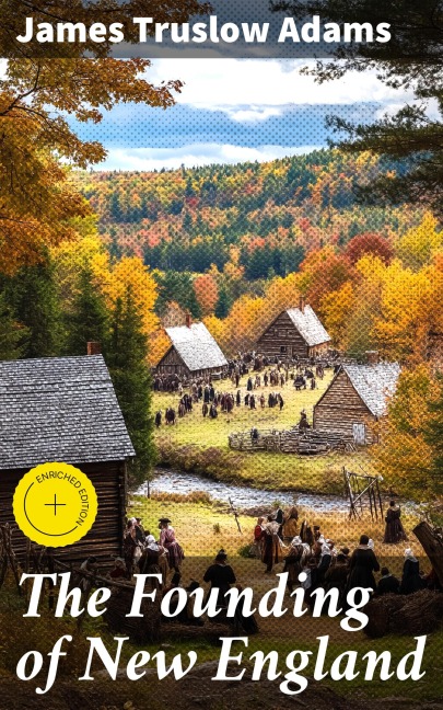 The Founding of New England - James Truslow Adams