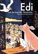 Cover-Bild zum Titel 'Edi und die Insel der Glücklichen' von 'Kathrin Gubler, Werner Pamperl'