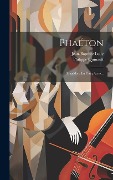 Cover-Bild zum Titel 'Phaéton: Tragédie: En Cinq Actes...' von 'Jean-Baptiste Lully, Philippe Quinault'