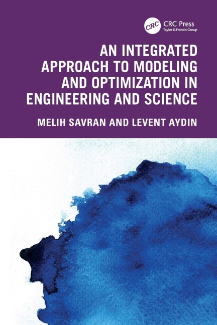 An Integrated Approach to Modeling and Optimization in Engineering and Science - Melih Savran, Levent Aydin