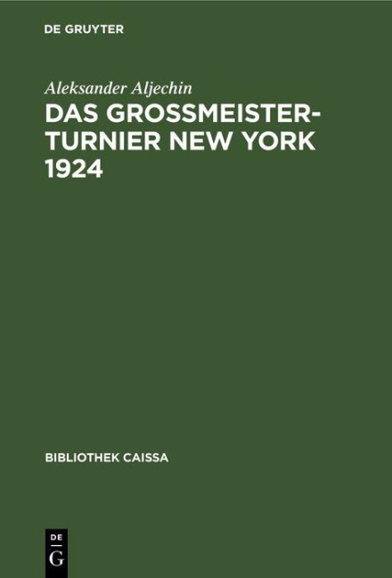 Das Grossmeister-Turnier New York 1924 - Aleksander Aljechin
