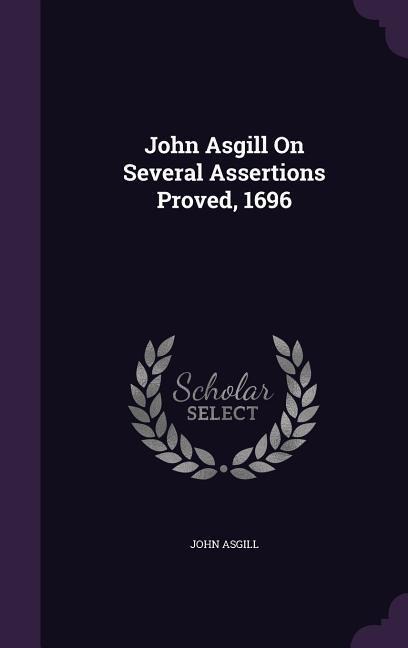 John Asgill On Several Assertions Proved, 1696 - John Asgill