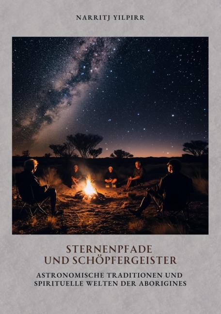 Sternenpfade und Schöpfergeister - Narritj Yilpirr