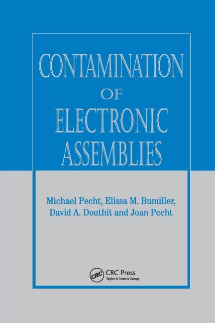 Contamination of Electronic Assemblies - Elissa M. Bumiller, Joan Pecht, David A. Douthit