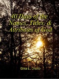 40 Days of the Names, Titles, and Attributes of God - Gina L. Diorio