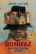Cover-Bild zum Titel 'Bonifaz und der Räuber Knapp' von 'Josef Holub'