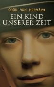 Cover-Bild zum Titel 'Ein Kind unserer Zeit' von 'Ödön Von Horváth'