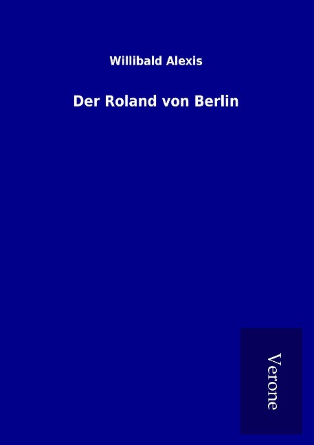 Der Roland von Berlin - Willibald Alexis