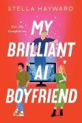 Cover-Bild zum Titel 'My Brilliant AI Boyfriend' von 'Stella Hayward'