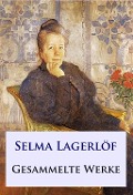 Cover-Bild zum Titel 'Selma Lagerlöf - Gesammelte Werke' von 'Selma Lagerlöf'