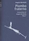 Cover-Bild zum Titel 'Piombo fraterno. L'esecuzione di Angelo Del Bello "Mino"' von 'Angelo Bendotti'