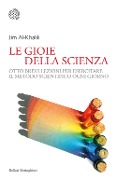 Cover-Bild zum Titel 'La gioia della scienza. Otto brevi lezioni per esercitare il metodo scientifico ogni giorno' von 'Jim Al-Khalili'