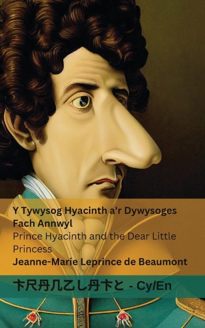 Y Tywysog Hyacinth a'r Dywysoges Fach Annwyl / Prince Hyacinth and the Dear Little Princess - Jeanne-Marie Leprince De Beaumont