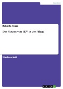 Cover-Bild zum Titel 'Der Nutzen von EDV in der Pflege' von 'Roberto Hesse'