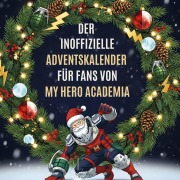 Cover-Bild zum Titel 'Der inoffizielle Adventskalender für Fans von My Hero Academia' von 'Amelia Becker'