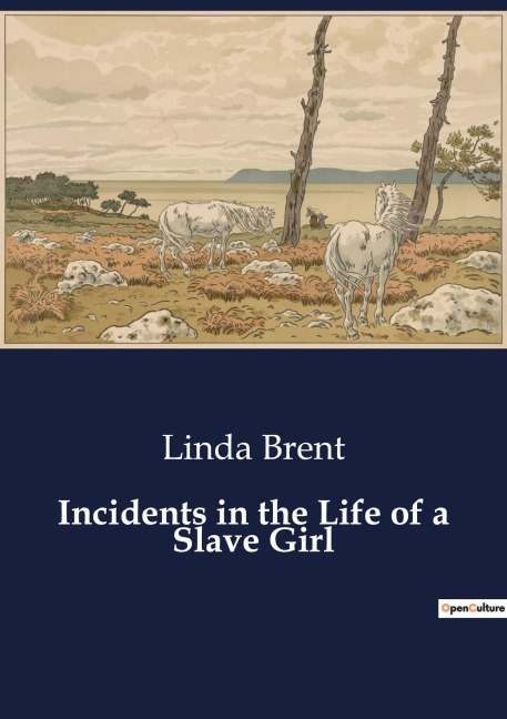 Incidents in the Life of a Slave Girl - Linda Brent