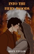 Cover-Bild zum Titel 'Into the Fiery Woods (The Kingdoms Set Ablaze, #1)' von 'Riley Taylor'