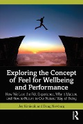 Cover-Bild zum Titel 'Exploring the Concept of Feel for Wellbeing and Performance' von 'Jay Kimiecik, Doug Newburg'