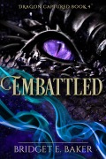 Cover-Bild zum Titel 'Embattled (The Dragon Captured, #4)' von 'Bridget E. Baker'