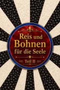 Cover-Bild zum Titel 'Reis und Bohnen für die Seele   Teil II' von 'Alina A Rubi'