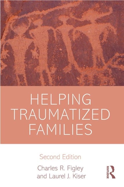 Helping Traumatized Families - Charles Figley, Laurel Kiser