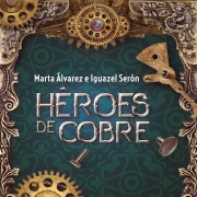 Cover-Bild zum Titel 'Héroes de cobre' von 'Marta Alvarez, Iguacel Serón'