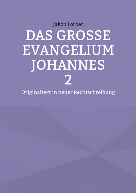 Das große Evangelium Johannes 2 - Jakob Lorber
