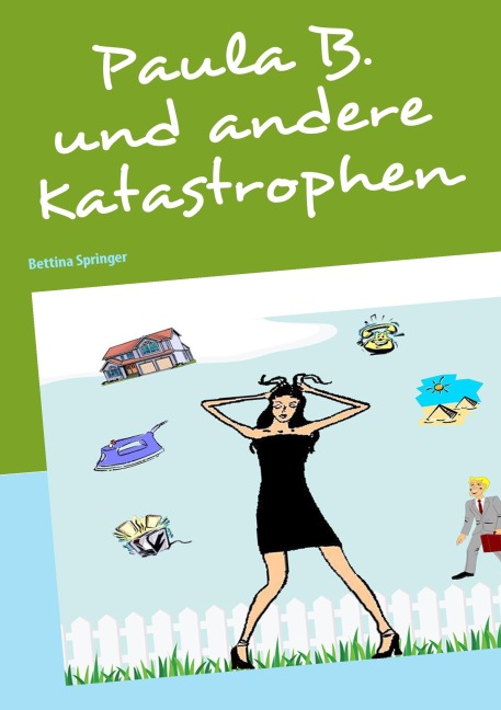 Paula B. und andere Katastrophen - Bettina Springer