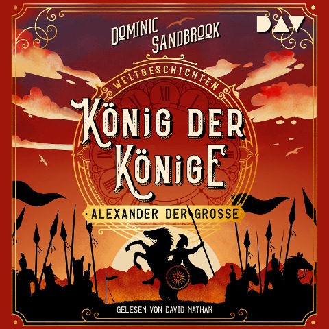 Weltgeschichte(n). König der Könige: Alexander der Große - Dominic Sandbrook