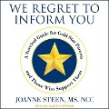 We Regret to Inform You Lib/E: A Survival Guide for Gold Star Parents and Those Who Support Them - Ncc