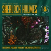 Cover-Bild zum Titel 'Sherlock Holmes und der Orchideenzüchter' von 'Arthur Conan Doyle, Klaus-Peter Walter'