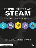 Cover-Bild zum Titel 'Getting Started with STEAM' von 'Billy Krakower, Meredith Martin'