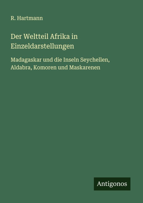 Der Weltteil Afrika in Einzeldarstellungen - R. Hartmann
