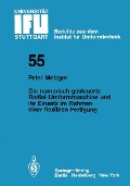 Die numerisch gesteuerte Radial-Umformmaschine und ihr Einsatz im Rahmen einer flexiblen Fertigung - P. Metzger