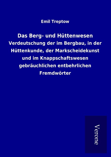 Das Berg- und Hüttenwesen - Emil Treptow