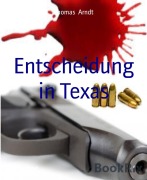 Cover-Bild zum Titel 'Entscheidung in Texas' von 'Thomas Arndt'