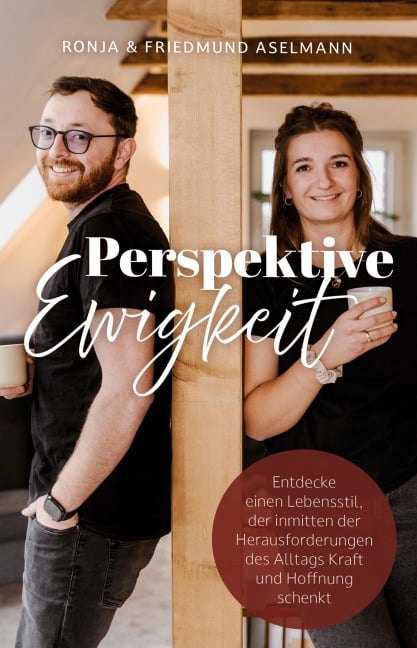 Perspektive Ewigkeit - Ronja Aselmann, Friedmund Aselmann