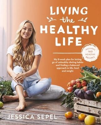 Living the Healthy Life - Jessica Sepel