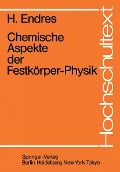 Cover-Bild zum Titel 'Chemische Aspekte der Festkörper-Physik' von 'H. Endres'