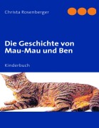 Cover-Bild zum Titel 'Die Geschichte von Mau-Mau und Ben' von 'Christa Rosenberger'