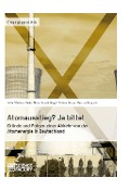 Cover-Bild zum Titel 'Atomausstieg? Ja bitte! Gründe und Folgen einer Abkehr von der Atomenergie in Deutschland' von 'Julia Steblau, Haike Blinn, Henrik Nagel, Tobias Henze, Marcus Kreysch'