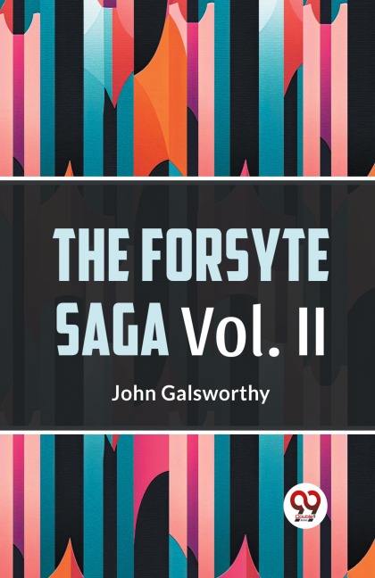 The Forsyte Saga Vol. II - John Galsworthy