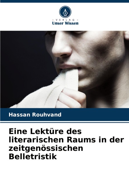 Eine Lektüre des literarischen Raums in der zeitgenössischen Belletristik - Hassan Rouhvand