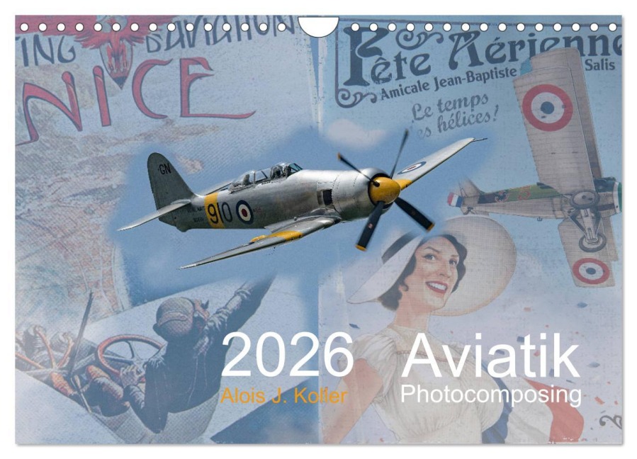 Aviatik Photocomposing 2026 (Wandkalender 2026 DIN A4 quer), CALVENDO Monatskalender - Alois J. Koller