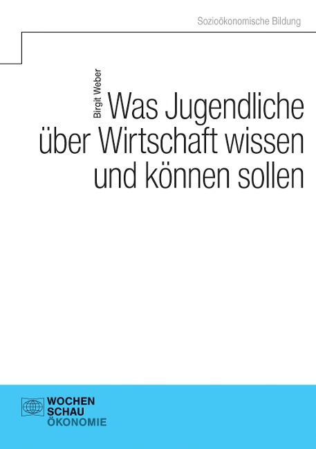 Was Jugendliche über Wirtschaft wissen und können sollen - Birgit Weber