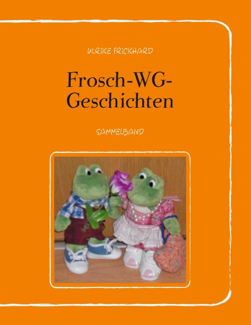 Frosch-WG-Geschichten - Ulrike Frickhard