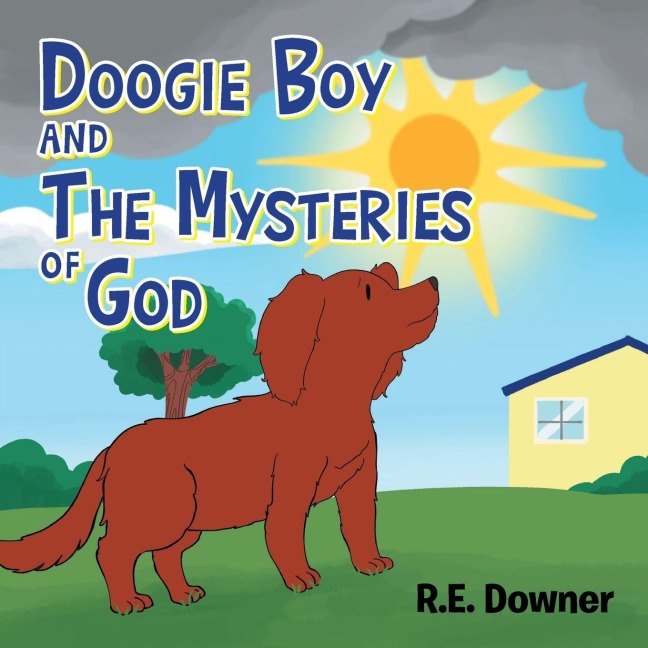 Doogie Boy and the Mysteries of God - R. E. Downer