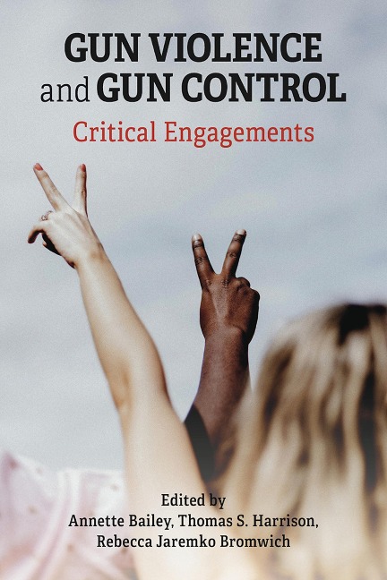 Gun Violence and Gun Control: Critical Engagements -