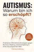 Cover-Bild zum Titel 'Autismus: Warum bin ich so erschöpft? - Praktische Hilfsmittel & Strategien gegen Burnout, Masking und Erschöpfung in einer neurotypischen Welt' von 'Theresa Hollberg'